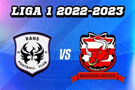 Prediksi Rans Nusantara Fc Vs Madura United Di Bri Liga