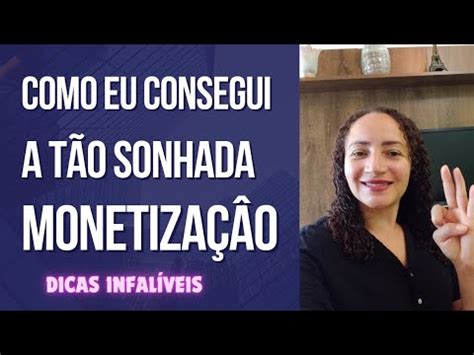 Como Consegui Monetizar O Canal Em Meses Dicas Preciosas Pra Quem