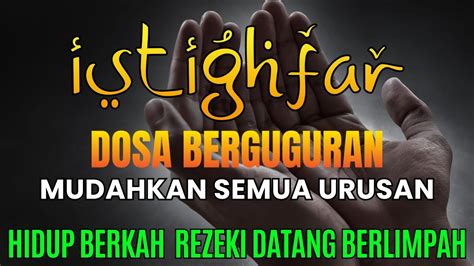 Istighfar Solusi Atas Semua Persoalan Sembuhkan Sakit Tentramkan Hati