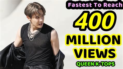 Top 34 Fastest Kpop Groups Mvs To Reach 400 Million Views Youtube