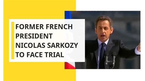 Former French President Nicolas Sarkozy To Face Trial World News