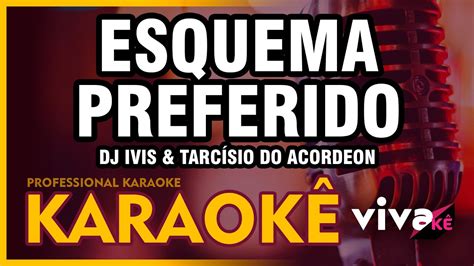 Karaok Esquema Preferido Dj Ivis Tarc Sio Do Acordeon Youtube