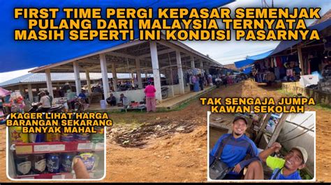 FIRST TIME PERGI KEPASAR SEMENJAK PULANG DARI MALAYSIA TERNYATA MASIH