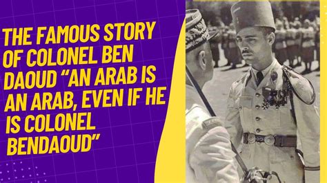 The Famous Story Of Colonel Ben Daoud An Arab Is An Arab Even If He