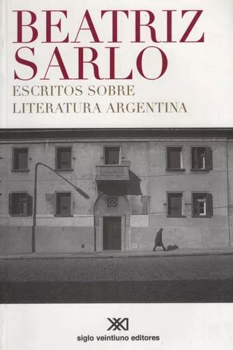 Libro Escritos Sobre Literatura Argentina Beatriz Sarlo Mercadolibre