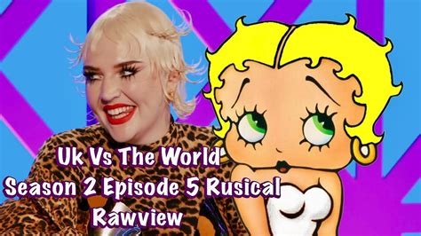 Rupauls Drag Race Uk Vs The World Season 2 Episode 5 Rusical Rawview