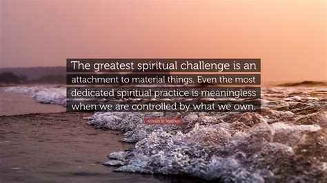 Anthon St Maarten Quote The Greatest Spiritual Challenge Is An