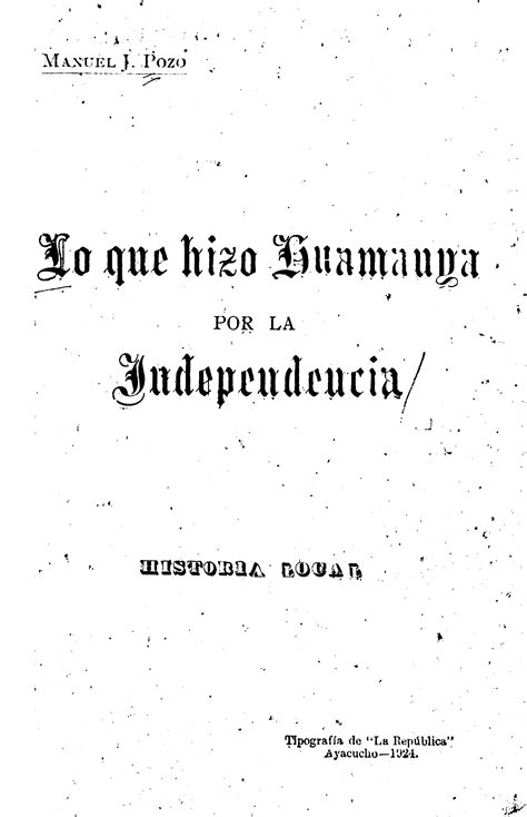 «lo Que Hizo Huamanga Por La Independencia Historia Local Por Manuel