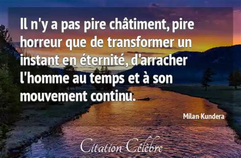 Citation Milan Kundera Temps Il N Y A Pas Pire Ch Timent Pire