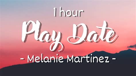 1 Hour Lyrics Melanie Martinez Play Date Youtube