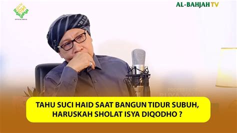 Tahu Suci Haid Saat Bangun Tidur Subuh Haruskah Sholat Isya Diqodho