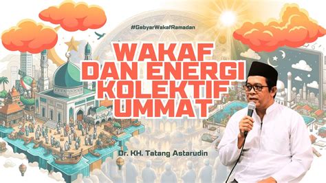 Wakaf Dan Energi Kolektif Ummat Dr KH Tatang Astarudin YouTube