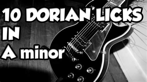 10 Dorian Licks In A Minor Le Guitar Vlog 212 Youtube