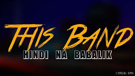 Hindi na Babalik [LYRICS] This Band HD - YouTube