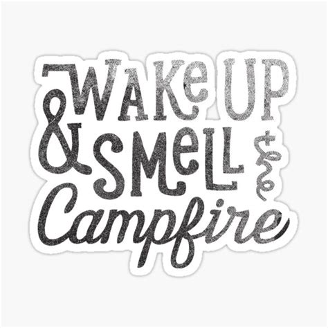 Wake Up And Smell The Campfire Sticker For Sale By Cabinsupplyco