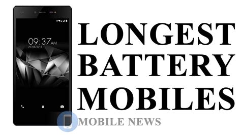 Smartphone With Longest Battery Life Best Battery Smartphone