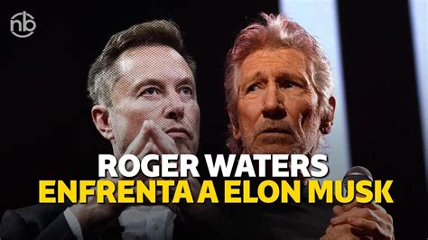 ROGER WATERS ARREMETE CONTRA ELON MUSK YouTube