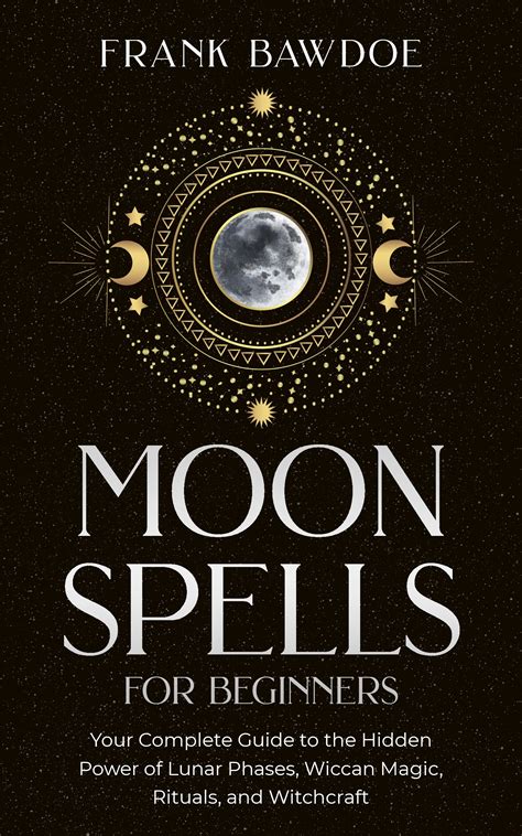 Buy Moon Spells For Beginners Your Complete Guide To The Hidden Power