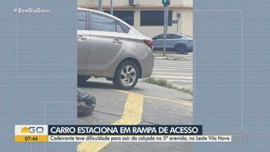 Bom Dia Go Carro Flagrado Ao Estacionar Em Rampa De Acesso Em