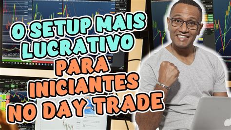 Esse O Setup Mais Lucrativo Para Iniciantes No Day Trade Youtube