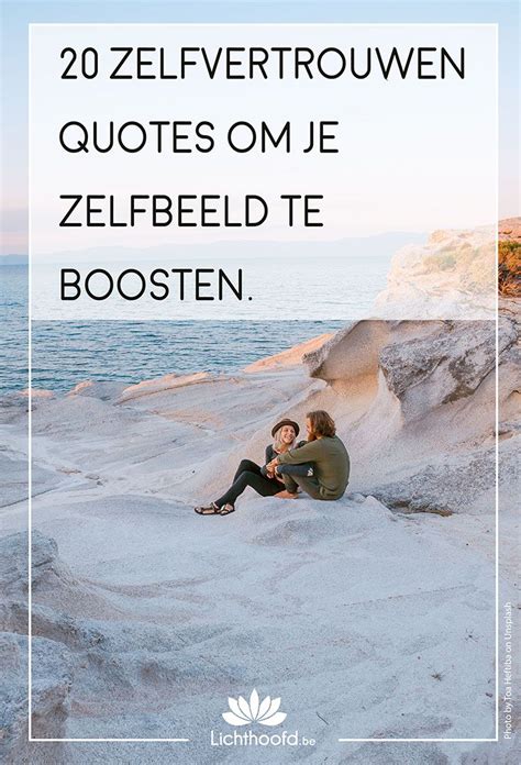 Zelfvertrouwen Quotes Om Je Zelfbeeld Te Boosten Zelfvertrouwen