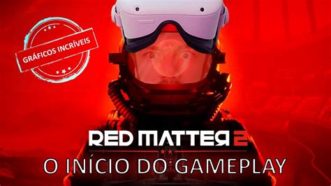 QUE JOGO INCRÍVEL RED MATTER 2 INÍCIO DO GAMEPLAY OS MELHORES