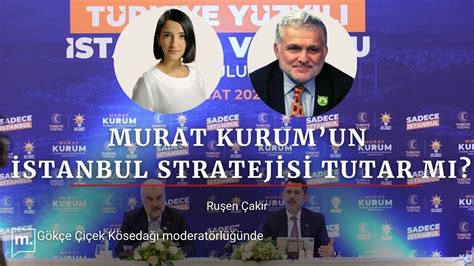 Ru En Ak R Yorumluyor Stanbul Se Imi Ve Murat Kurum Un Siyasi