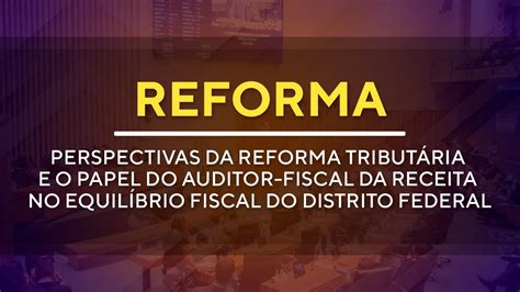 Reforma TributÁria 14h00 Reforma Tributária Em Debate 07 08 2023