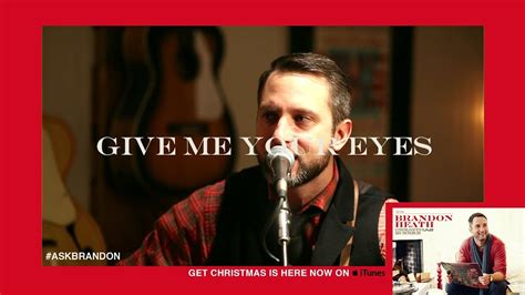 Brandon Heath Give Me Your Eyes Live Youtube