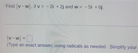 Solved Find ∥v−w∥ If V −2i 2j And W −5i 6j ∣v−w∣∣ Type An