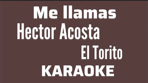 Me Llamas Hector Acosta El Torito Karaoke YouTube