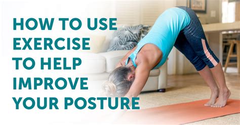 How To Use Exercise To Help Improve Your Posture Pt And Me