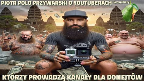 Piotr Polo Przywarski O Youtuberach Kt Rzy Prowadz Kana Y Dla