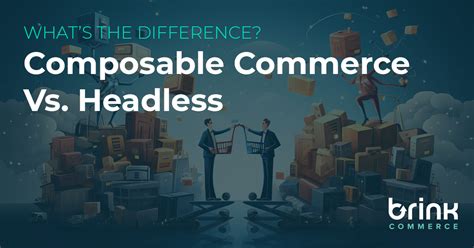 Composable Commerce Vs Headless The Differences