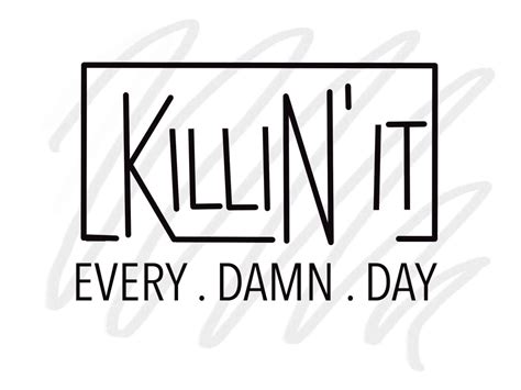 Killin It Every Damn Day Png Motivational Quote Digital File Svg