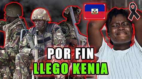 🚨se Acabo El Relajo Ahora Mismo Llegan Los Militares De Kenia A Haiti