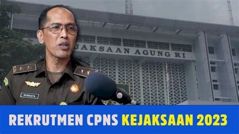 SIAP SIAP CPNS 2023 KEJAKSAAN RI Segera Dibuka Kekurangan Tenaga