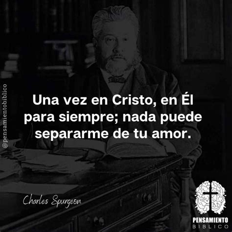 En Fotos Frases Selectas De Charles Spurgeon Parte Teolog A Sana