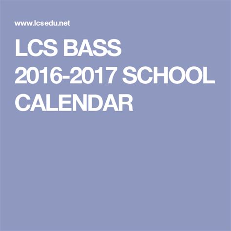 LCS BASS 2016-2017 SCHOOL CALENDAR School 2017, School Calendar, 2016 2017, Bass, Resources ...