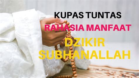 Kupas Tuntas Rahasia Manfaat Dzikir Subhanallah Youtube