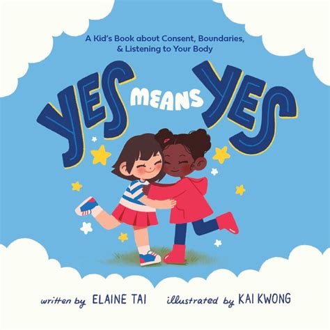 Yes Means Yes A Kids Book About Consent Boundaries And Listening To