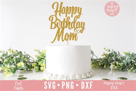 Cake Topper Svg Happy Birthday Mom Svg Birthday Cake Topper Etsy Uk