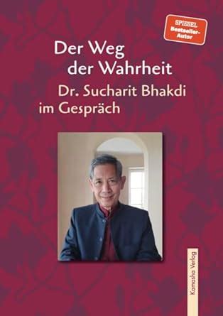 Der Weg Der Wahrheit Dr Sucharit Bhakdi Im Gespr Ch Bhakdi Dr