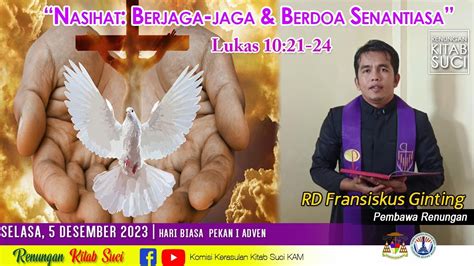 RENUNGAN KITAB SUCI Selasa 5 Desember 2023 LUKAS 10 21 24 RD