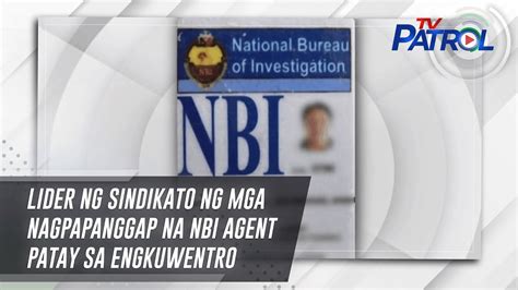 Lider Ng Sindikato Ng Mga Nagpapanggap Na NBI Agent Patay Sa