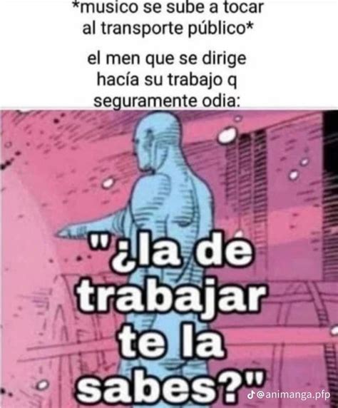 La De Trabajar De La Sabes Meme Subido Por Ubercrack Memedroid