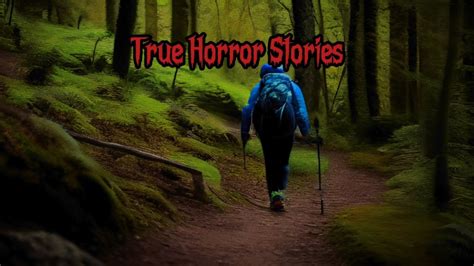 Scary True Hiking Horror Stories Youtube