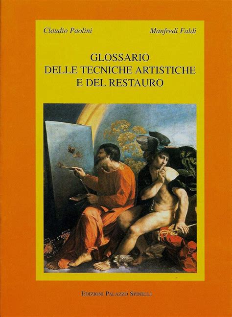 Glossario Delle Tecniche Artistiche E Del Restauro Paolini Claudio