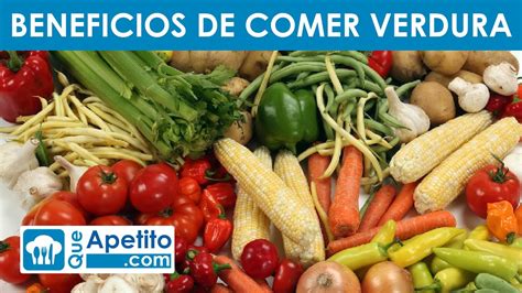 Beneficios De Comer Verdura Para La Salud Queapetito Youtube