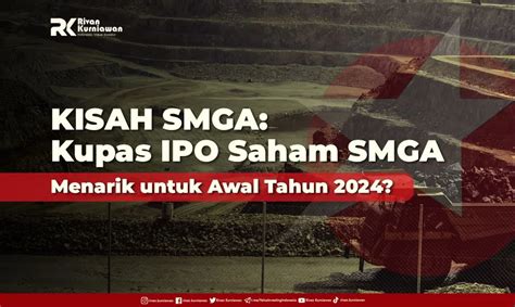 Kupas Ipo Saham Smga Menarik Untuk Awal Tahun Rivan Kurniawan